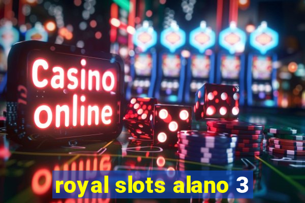 royal slots alano 3